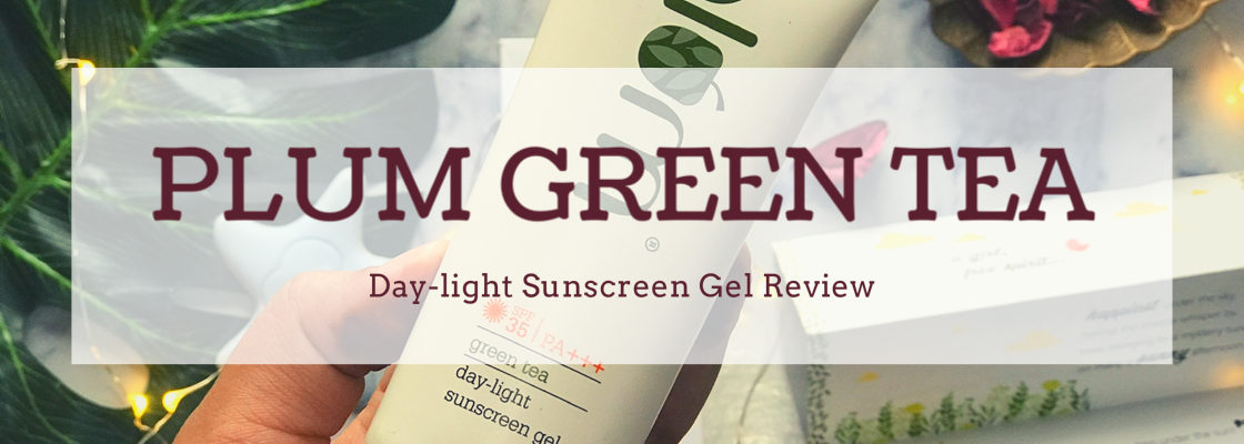 Plum Green Tea Day Light Sunscreen Review | Price | Ms Meehnia